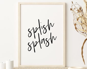 Splish Splash Print | Bathroom Print | Bathroom Wall Art | Bathroom Quote Printable | Bathroom Printable | Digital Print