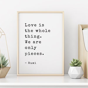 Love is the Whole Thing, Rumi Quote Print, Rumi Wall Art, Rumi Print, Rumi Quote, Inspirational Quote, Digital Print