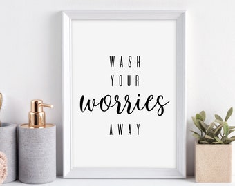 Wash Your Worries Away Print | Bathroom Print | Bathroom Wall Art | Bathroom Sign | Bathroom Decor | Bathroom Wall Decor
