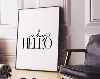 Why Hello Print | Modern Entryway Quote Art (Digital Download)