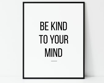 Be Kind To Your Mind | Inspirational Quote | Motivational Print | Inspirational Art | Office Wall Quote | Digital Print