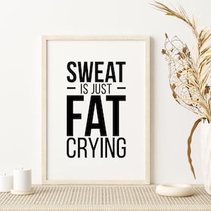 Sweat Is Fat Crying Print | Gym Wall Art | Gym Poster | Gym Prints | Gym Decor | Home Gym Prints | Gym Wall Print | Digital Print