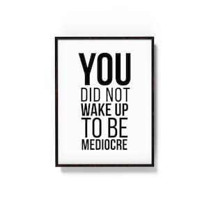 You Did Not Wake Up To Be Mediocre | Gym Wall Art | Gym Poster | Gym Prints | Gym Decor | Home Gym Prints | Gym Wall Print | Digital Print