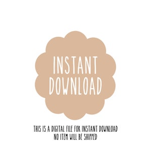 May include: A digital file graphic with the words "INSTANT DOWNLOAD" in white, set against a light brown, cloud-shaped background. Below, the text reads: "THIS IS A DIGITAL FILE FOR INSTANT DOWNLOAD NO ITEM WILL BE SHIPPED."