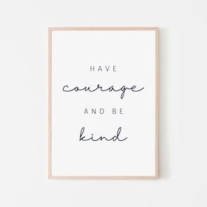 Have Courage and Be Kind Print, Motivational Print, Inspirational Quotes Print, Motivational Wall Decor, Office Wall Art, Digital Print