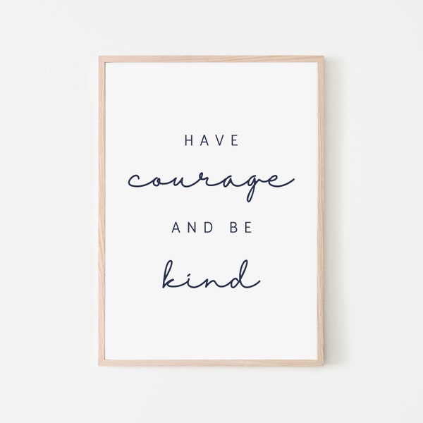 Have Courage and Be Kind Druck, motivierender Druck, inspirierende Zitate Druck, motivierende Wanddekoration, Büro Wandkunst, Digitaldruck