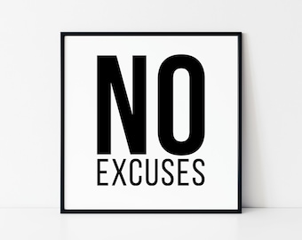 May include: Black and white framed print with the text "NO EXCUSES" in bold, uppercase letters.