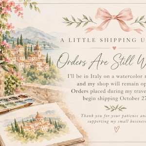 May include: A watercolor illustration of an Italian coastal town with a paint set, brush, and sketchbook. Text reads: A LITTLE SHIPPING UPDATE, Orders Are Still Welcome!, I'll be in Italy on a watercolor retreat, and my shop will remain open!