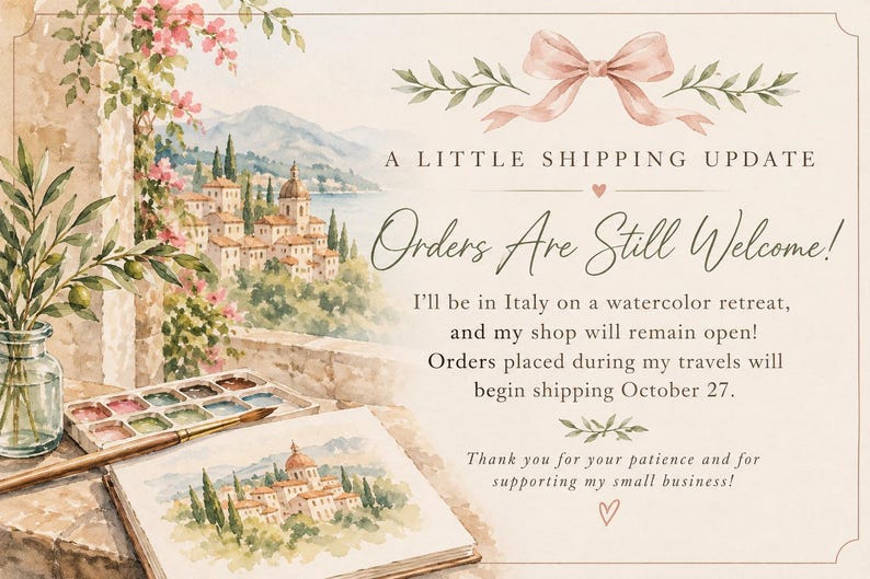 May include: A watercolor illustration of an Italian coastal town with a paint set, brush, and sketchbook. Text reads: A LITTLE SHIPPING UPDATE, Orders Are Still Welcome!, I'll be in Italy on a watercolor retreat, and my shop will remain open!
