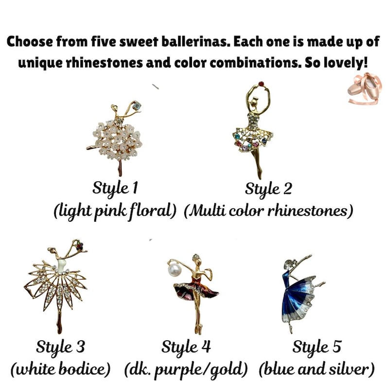 May include: Five ballerina brooches featuring various designs: Style 1 with light pink floral accents, Style 2 with multi-color rhinestones, Style 3 with a white bodice, Style 4 in dark purple and gold, and Style 5 in blue and silver.