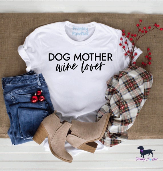 Womens Dog Mother Wine Lover Shirt Dog Mom Wine Mother's Day Gift Womens Dog Mother Wine Lover Shirt Dog Mom Wine Mother's Day Gift