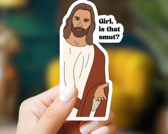 Girl, Is That Smut? Jesus Sticker | Stickers for e-reader | Bookish Sticker | Bookish merch | Gifts for spicy book readers | Book gifts