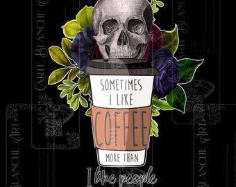 Sometimes I like coffee more than people, Skull coffee PNG, Floral Coffee Clipart, Coffee Art Digital Download, Clipart and Images,
