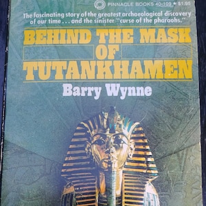 Behind the Mask of Tutankhamen by Barry Wynne