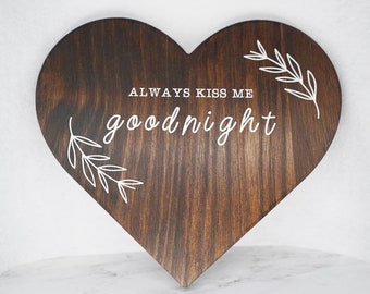 Always Kiss Me Goodnight Wood Sign