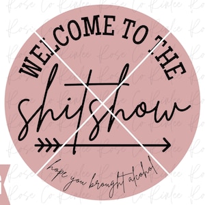 Welcome to the Shitshow Sign SVG, Sarcastic Mom Door Hanger Digital Cut File, Funny Welcome Sign svg, hope you brought alcohol svg
