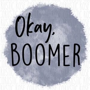 Okay, Boomer Sublimation Design, PNG File, Clip Art, Graphic, Digital Download