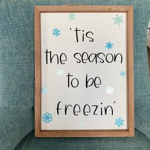 Winter Wall Art / Tis the Season to be Freezin' / Winter Art / Home Decor / Winter Decor / Cute Winter Sayings image 1