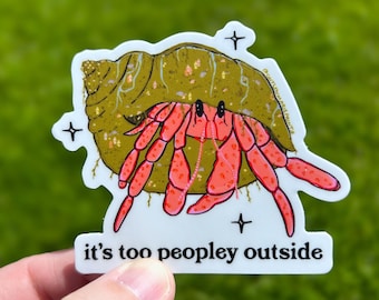 Hermit Crab Sticker, It's Too Peopley Outside, Vinyl Weatherproof