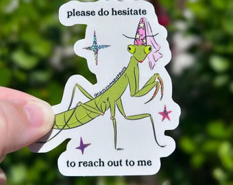 Please Do Hesitate To Reach Out Glitter Sticker, Praying Mantis Gift, Weatherproof