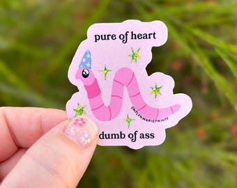 Pure of heart dumb of ass glitter sticker, Funny Worm Lover Gifts, Weatherproof
