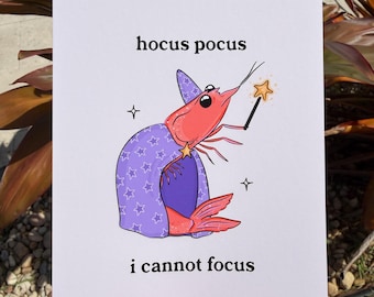 Hocus Pocus I Cannot Focus Shrimp Print, Original Hand Drawn Art, Matte Finish