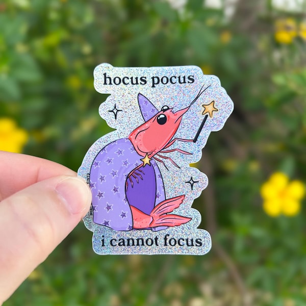 Hocus Pocus I Cannot Focus Sticker, Glitter Shrimp Sticker, Funny Relatable Gifts, Weatherproof
