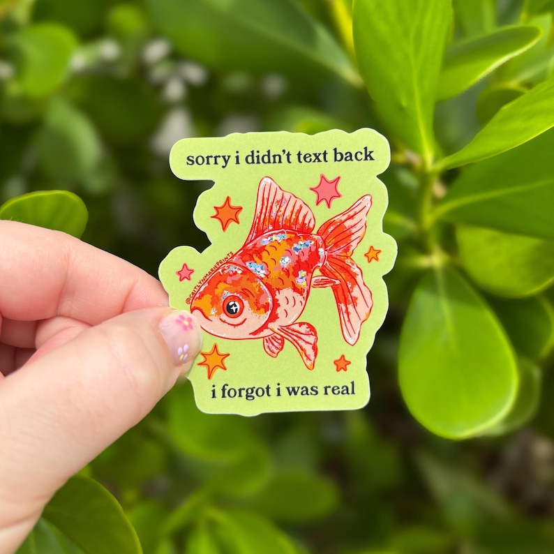 Funny Goldfish Glitter Sticker, Sorry I Didnt Text Back, Weatherproof ...
