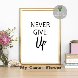 Printable Quotes-Never Give Up-Printable Wall Art-Quotes Prints-Downloadable Prints-Instant Download-Printable Art-Quote Posters