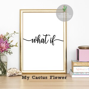 Printable Quotes-What If-Printable Wall Art-Quotes Prints-Downloadable Prints-Instant Download-Printable Art-Quote Posters-Positive Saying