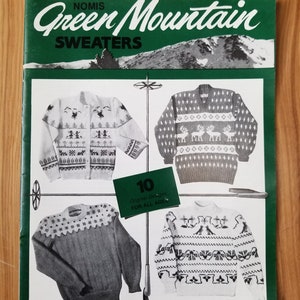 May include: A vintage book cover for "Green Mountain Sweaters" with four sweater designs. The cover is green with white text and illustrations. The book includes 10 original designs for all ages. The author is Mary T. Booth.