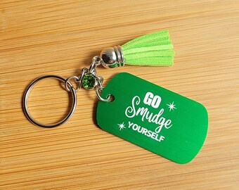 Go Smudge Yourself Keychain, Keychain, Funny Keychain