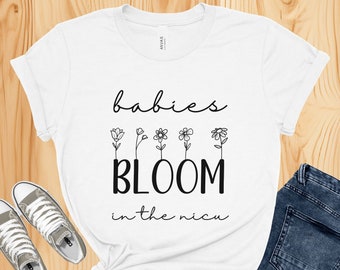 Babies Bloom In Nicu Shirt, Wildflower Nicu Nurse Shirt, Nicu Nurse Tshirt, Nurse Appreciation Shirt, Neonatal ICU Nurse Shirt, Nicu RN Tee