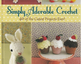 crochet ebook - cro125 Simply Adorable Crochet 40 of the Cutest Projects Ever by Maki Oomaci, English crochet pattern pdf, instant download