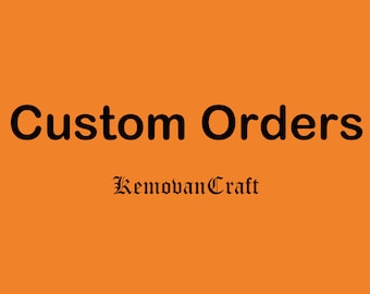 KemovanCraft Custom Orders