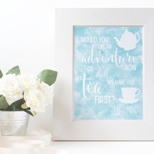 Digital Download | Would You Like an Adventure Now, or Shall We Have Our Tea First? – Peter Pan Quote Printable Wall Art for Tea Lovers