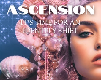 Ascension - It's time for an identity shift