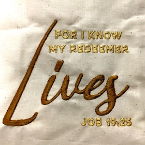 May include: A white fabric with gold embroidery that reads "For I know my redeemer lives" and "Job 19:25".