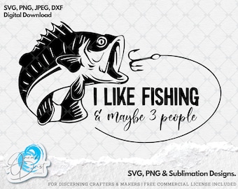 I Like Fishing and Maybe 3 People SVG, Cut file for Cricut & Silhouette, Fishing SVG, Bass Fishing, Fisherman Svg, Father's Day SVG