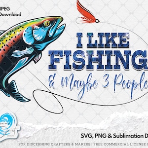 I Like Fishing & Maybe 3 People Sublimation Design PNG,  Fly Fishing PNG, Rainbow Trout Clipart, DIY Gift for Fisherman, Sarcastic Fishing