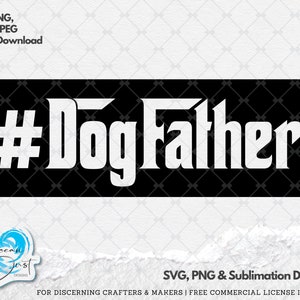 Dogfather SVG, The Dog Father PNG File, Dog Dad SVG, Fathers Day svg, Dog Lover png, Gift for Pet Lover, Gift for Dog Dad, Cut files
