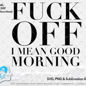Fuck off Me refiero a Good morning SVG Cut File for Cricut & Silhouette, Offensive SVG, Adult Cut File, Fuck off Mug, Rude Clip Art, Sassy Sayings