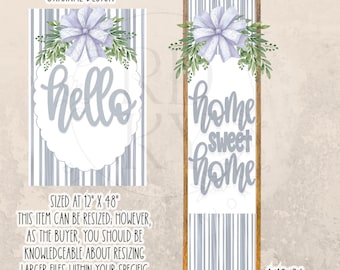 May include: Digital design featuring two signs with text and decorative elements. One sign says "hello" and the other says "home sweet home." Both signs have a striped background, a bow, and greenery. The signs are sized at 12" x 48".