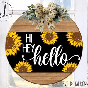 SVG/PNG-Hi.Hey.Hello Sunflower Design-Cricut|DigitalDownload|LaserReadyFile-LayeringFile