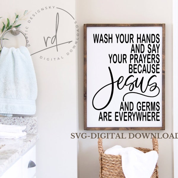 SVG/PNG-Wash Your Hands And Say Your Prayers Because Jesus And Germs Are Everywhere-Cricut|DigitalDownload|Bathroom