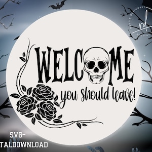SVG/PNG- Welcome You Should Leave with Skill and Roses-Cricut|DigitalDownload|Halloween