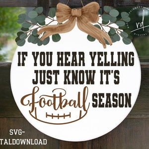 SVG/PNG-if you hear yelling just know it&#39;s football season-Cricut|DigitalDownload|Sportds