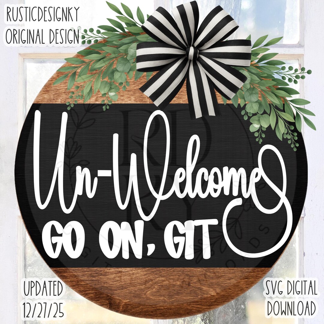 SVG/PNG- Unwelcome Go on Git-cricut|digitaldownload|funny-lasersvg - Etsy
