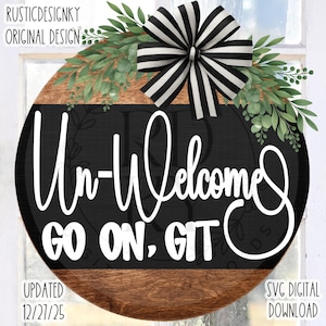 SVG/PNG-UnWelcome Go On Git-Cricut|Digitale download|Funny-LaserSVG