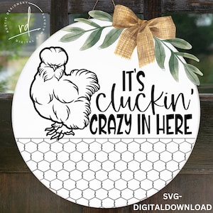 SVG/PNG- It&#39;s Cluckin Crazy In Here-Cricut|DigitalDownload|Chicken|Farmhouse|DoorHangerDesign